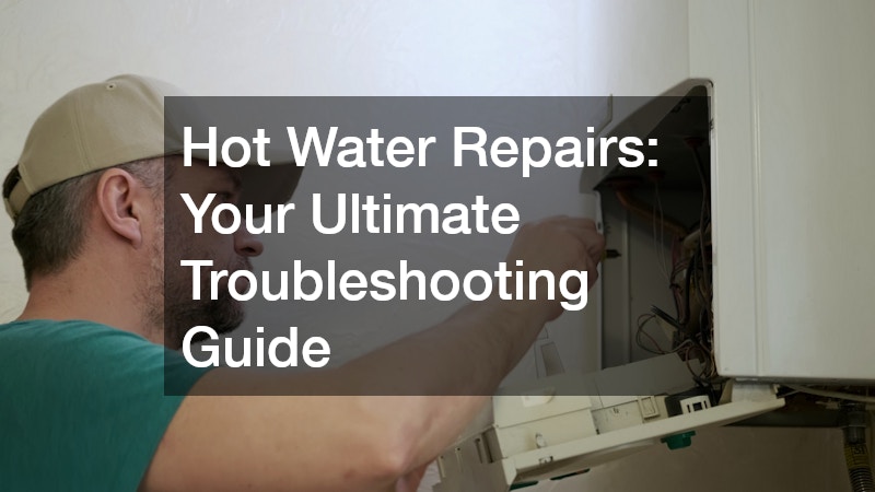 Hot Water Repairs  Your Ultimate Troubleshooting Guide
